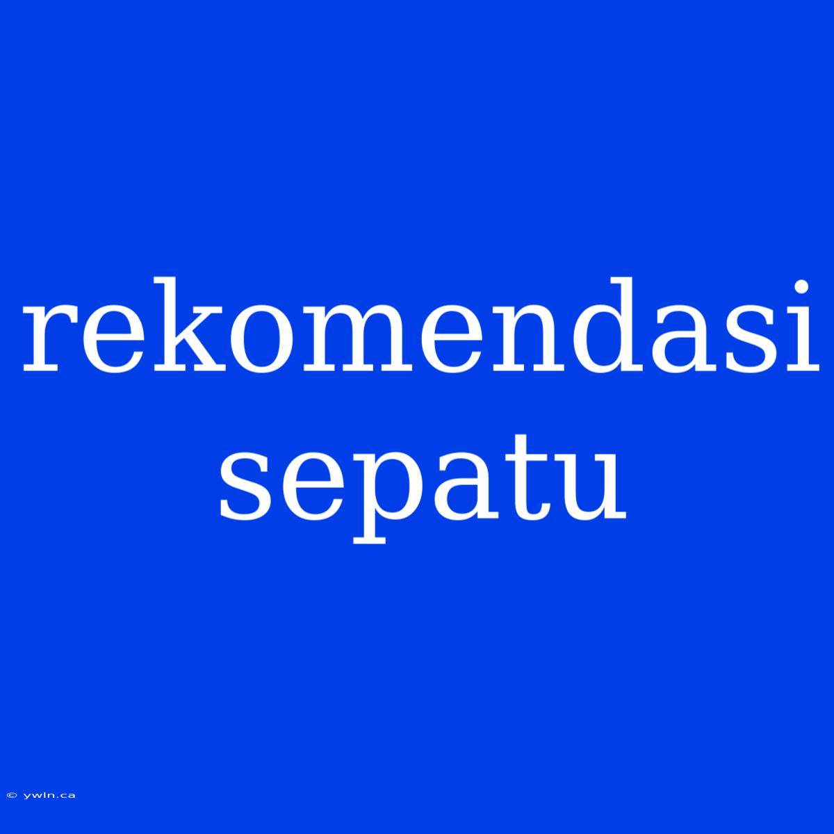 Rekomendasi Sepatu