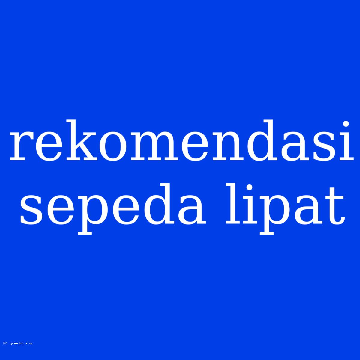 Rekomendasi Sepeda Lipat