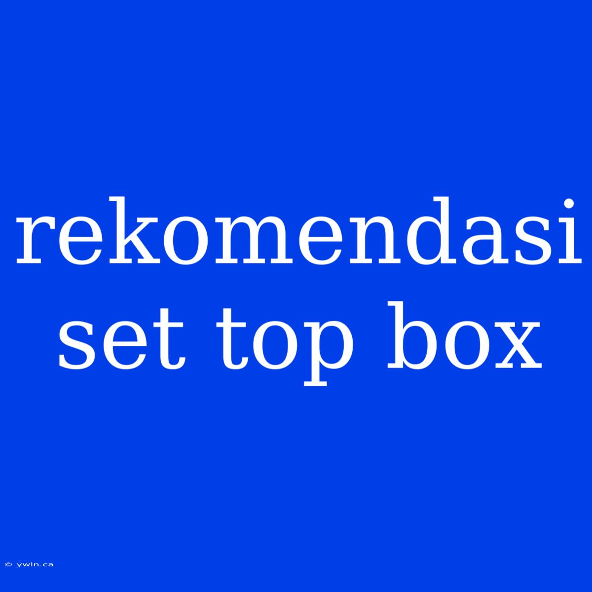 Rekomendasi Set Top Box