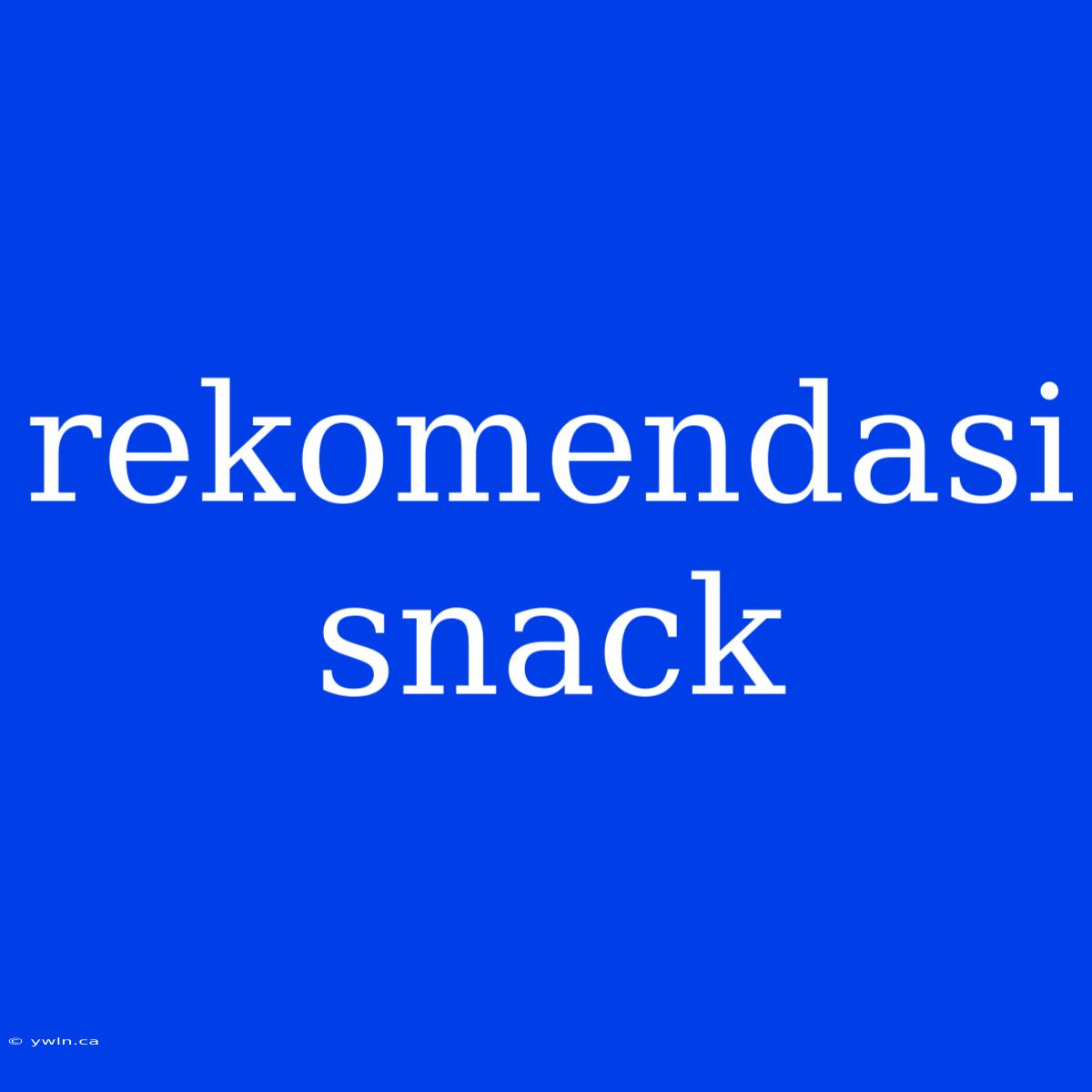 Rekomendasi Snack