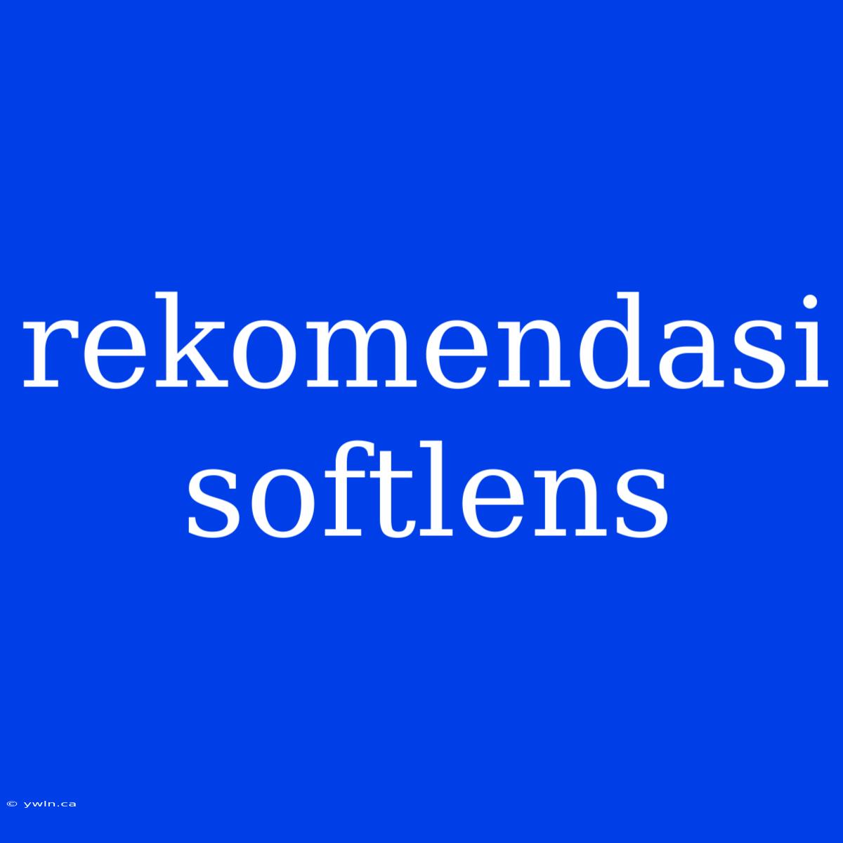 Rekomendasi Softlens