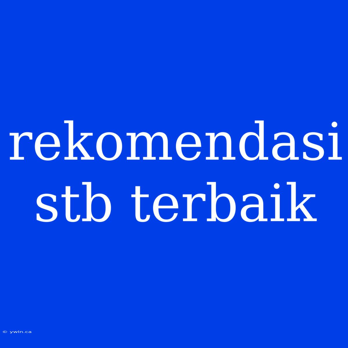 Rekomendasi Stb Terbaik