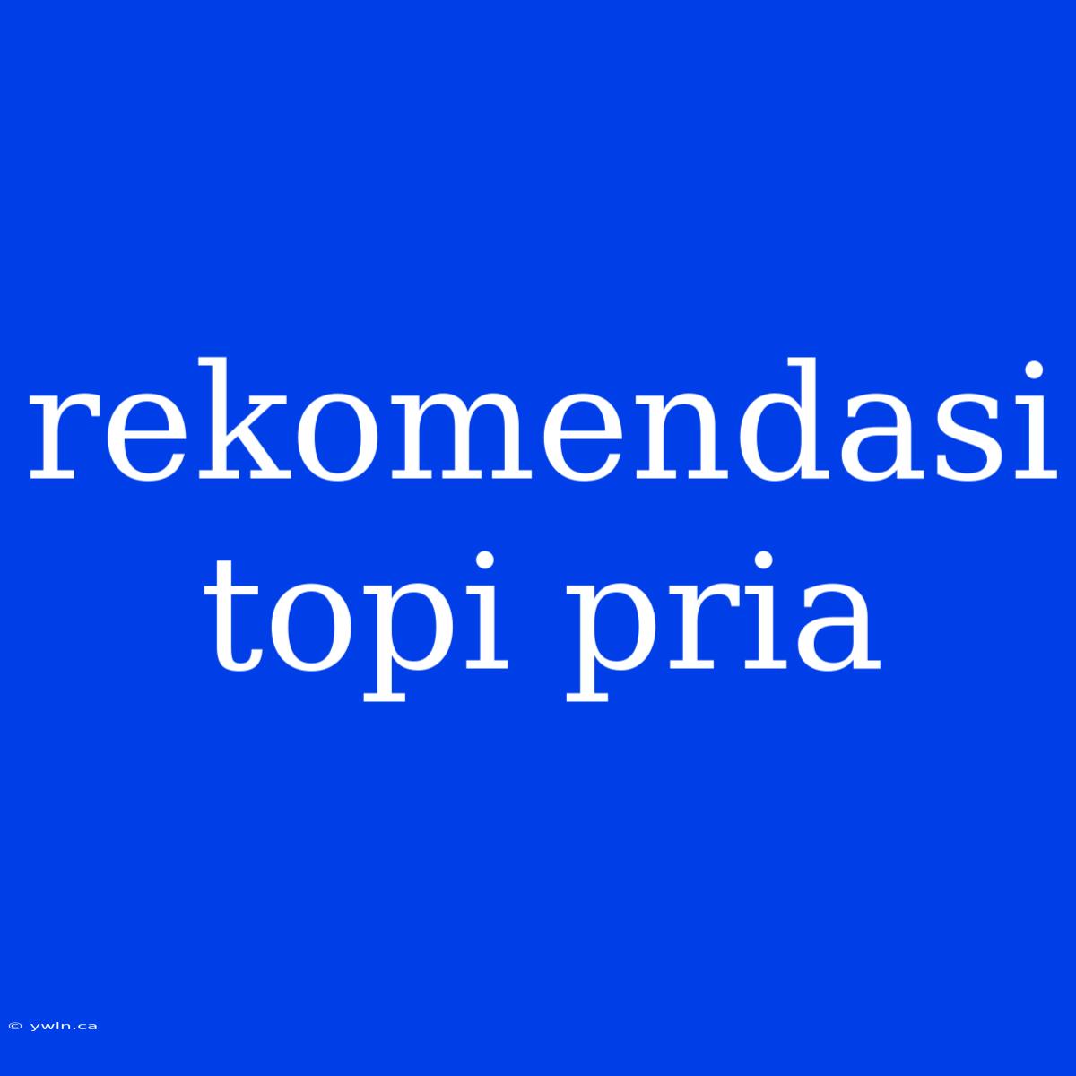 Rekomendasi Topi Pria