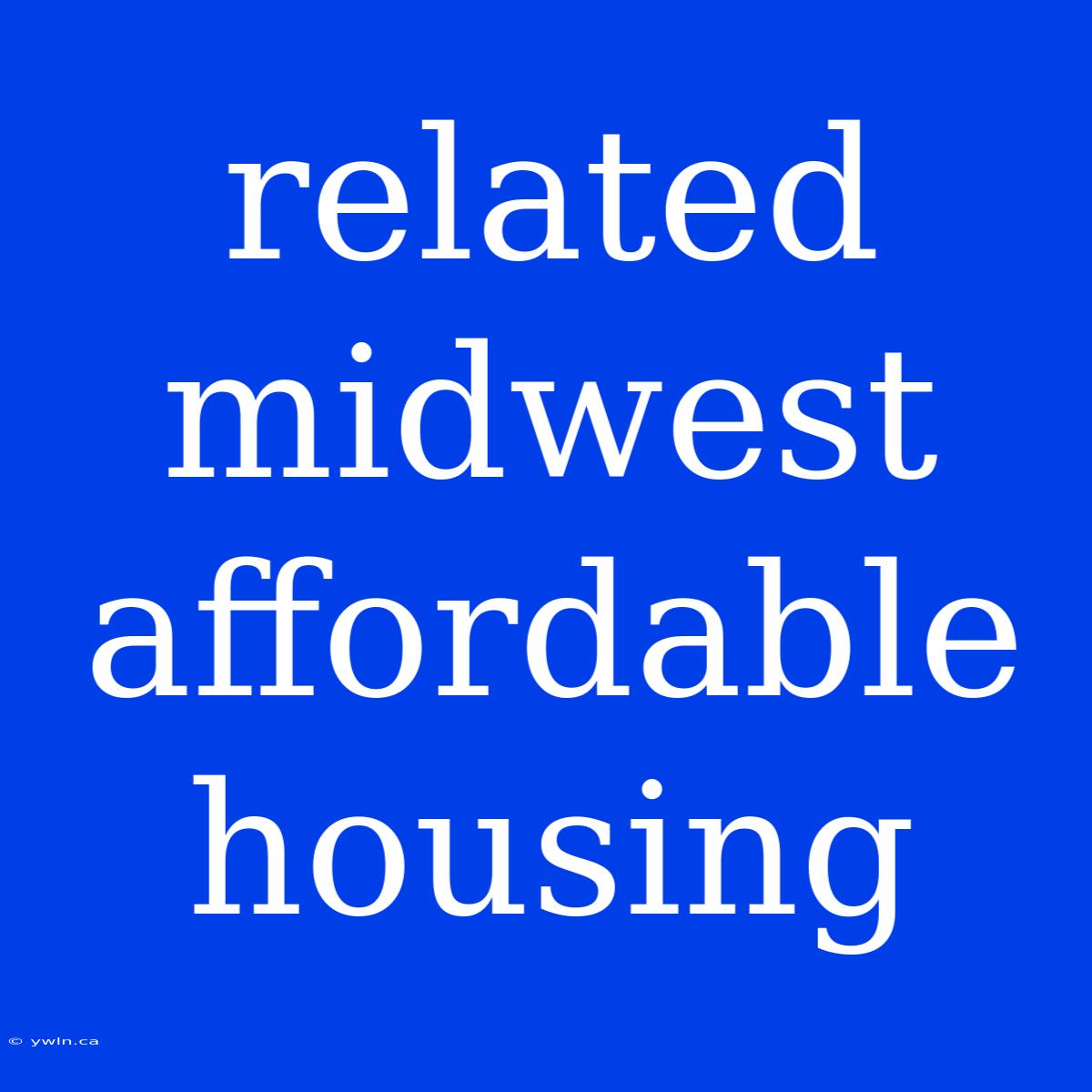 Related Midwest Affordable Housing