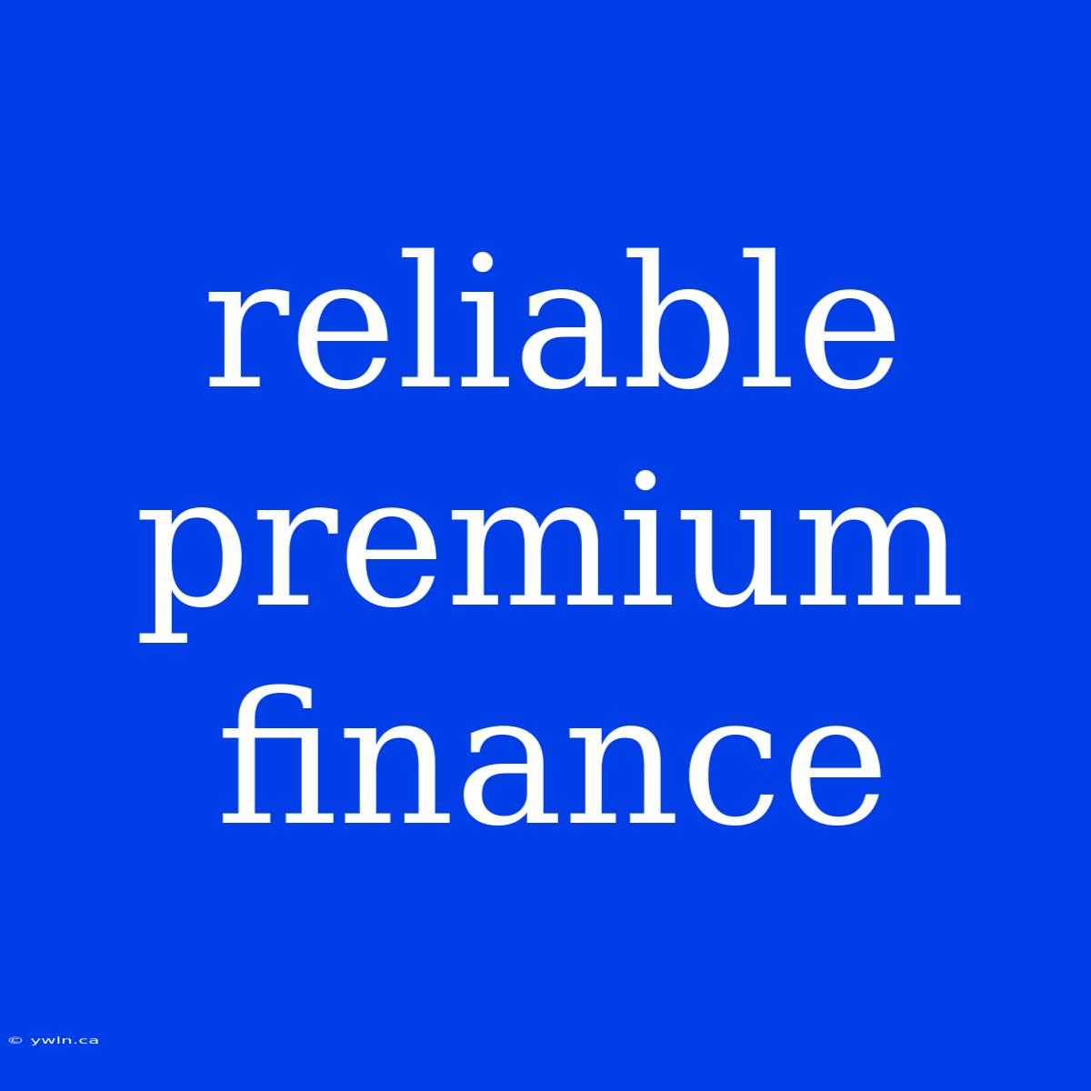 Reliable Premium Finance