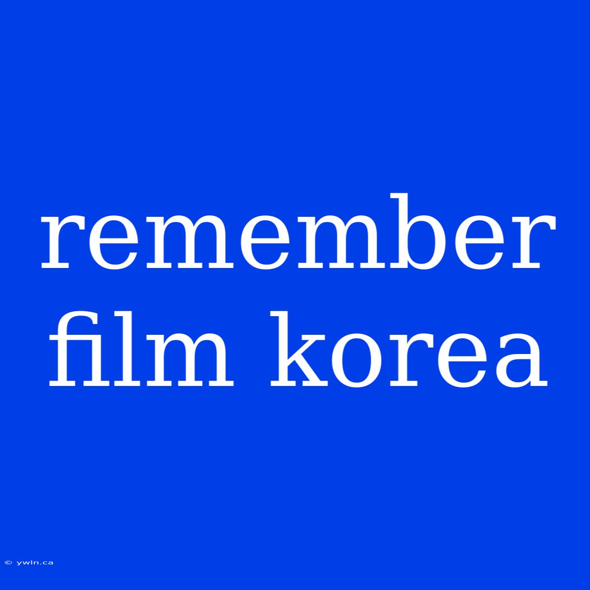 Remember Film Korea