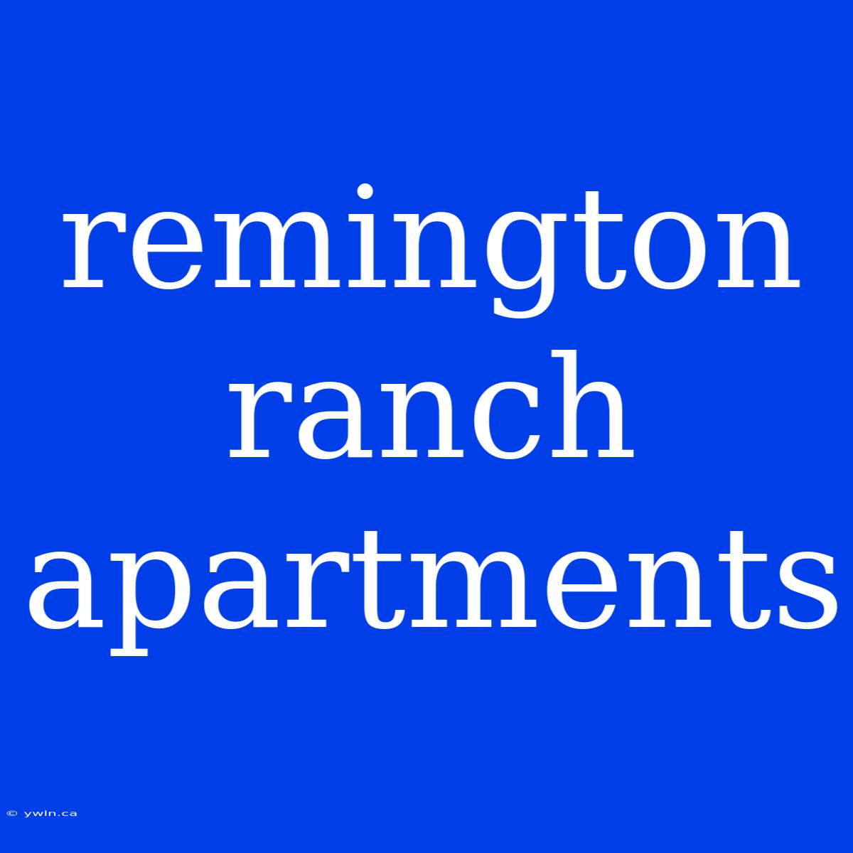 Remington Ranch Apartments