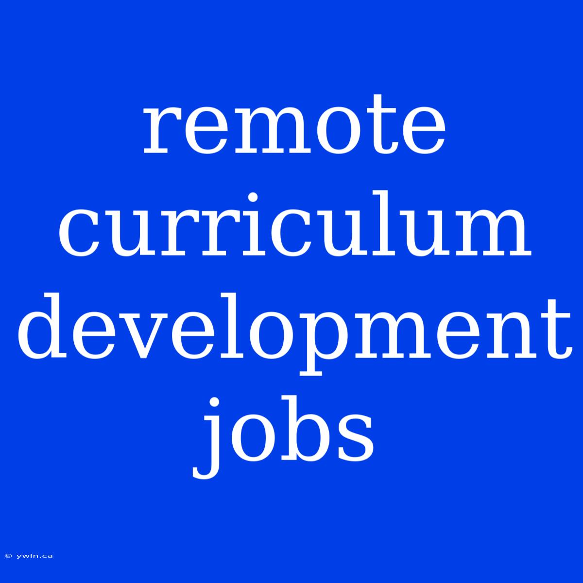 Remote Curriculum Development Jobs