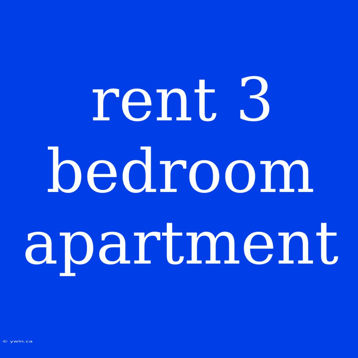 Rent 3 Bedroom Apartment