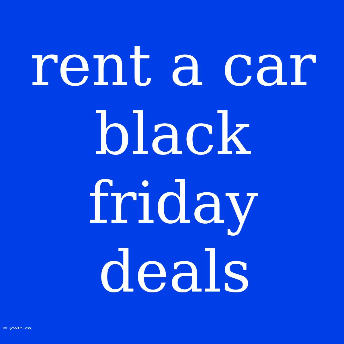 Rent A Car Black Friday Deals