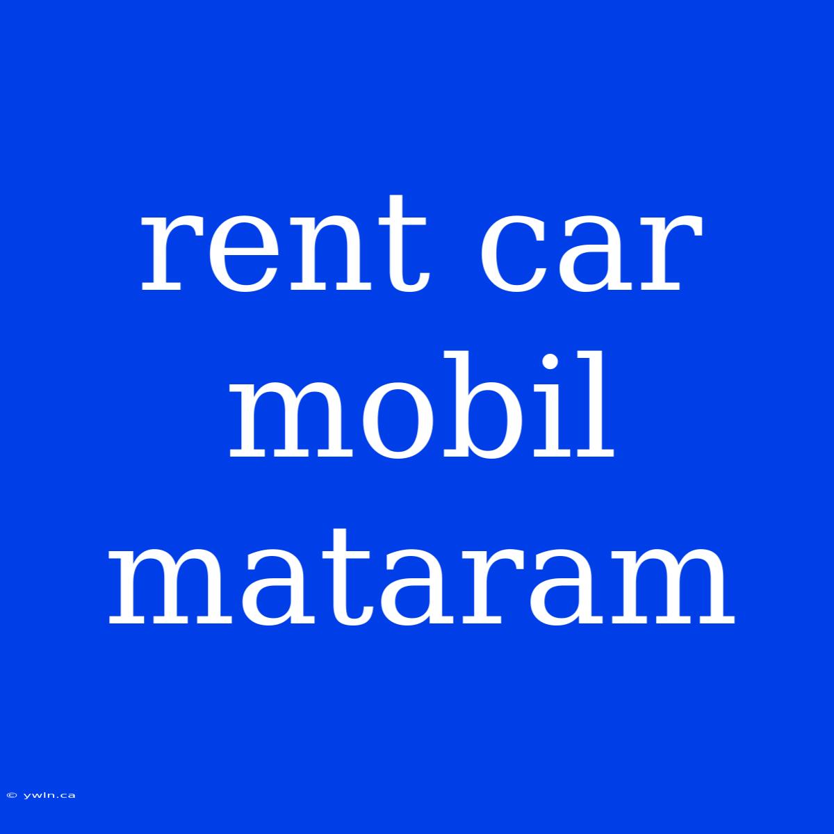 Rent Car Mobil Mataram