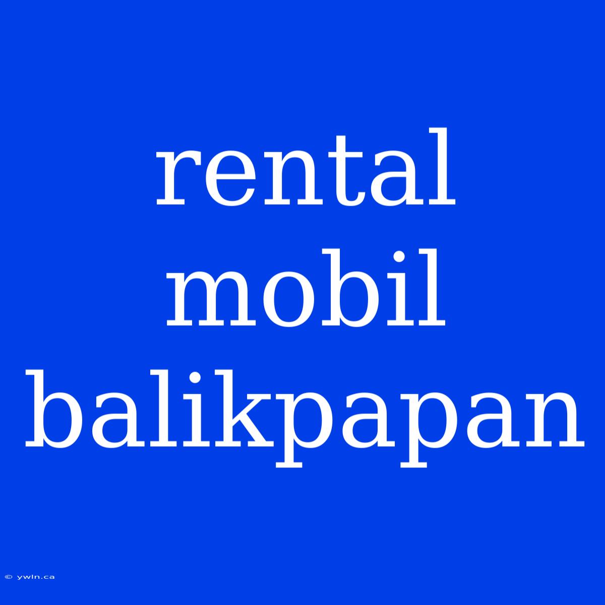 Rental Mobil Balikpapan