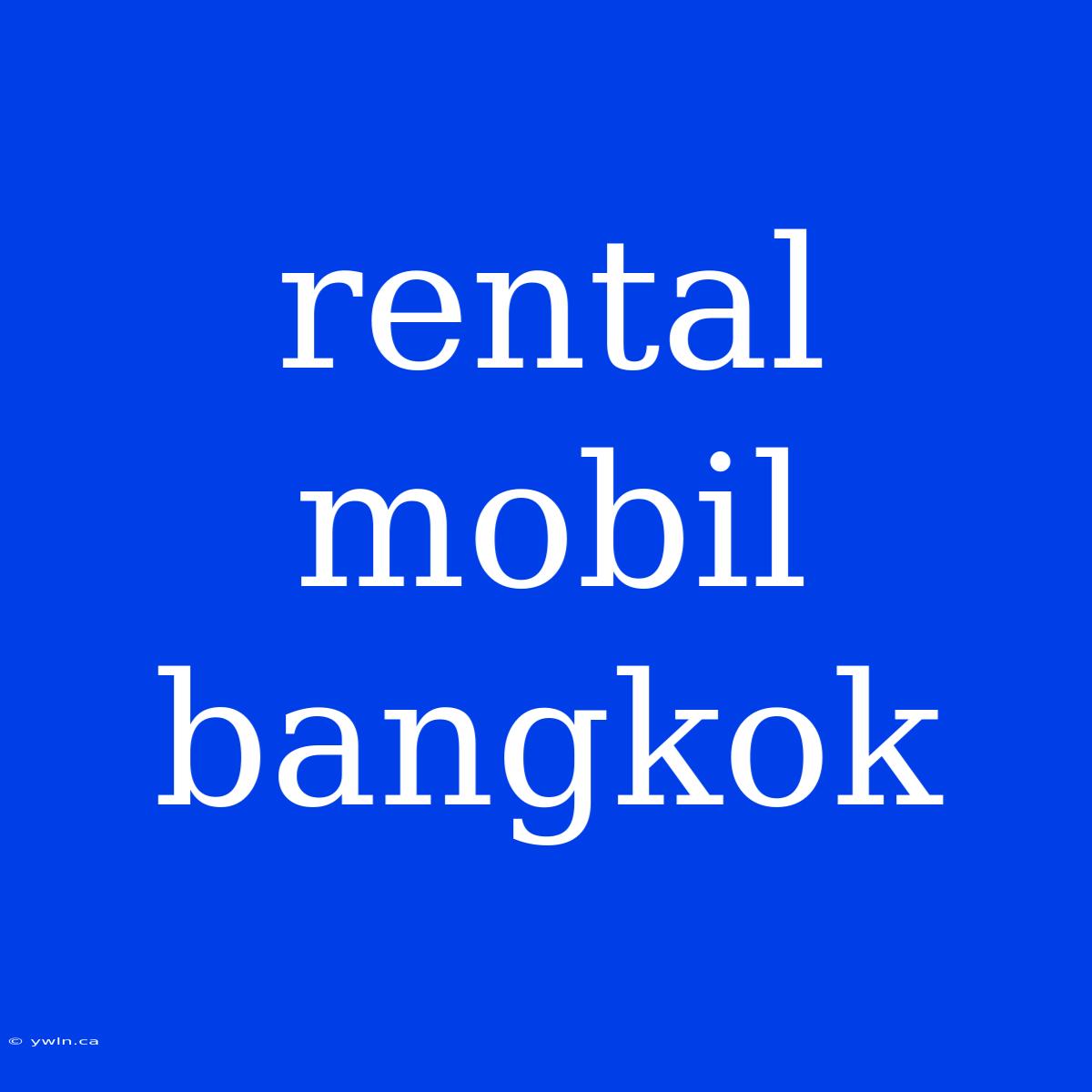 Rental Mobil Bangkok