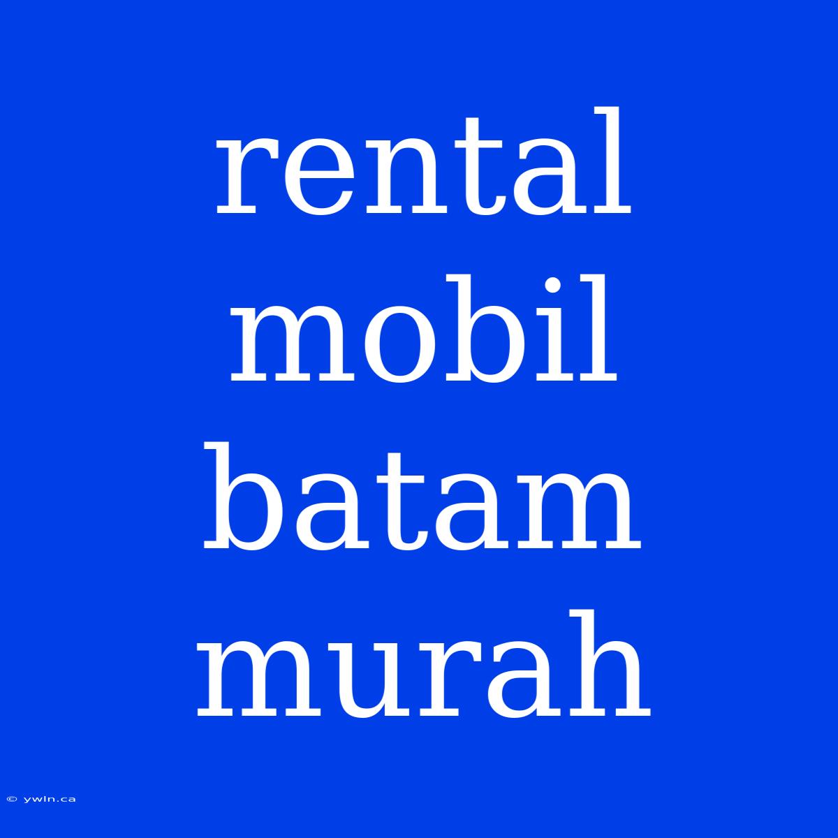 Rental Mobil Batam Murah