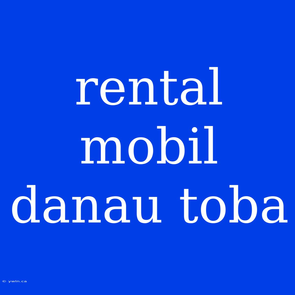 Rental Mobil Danau Toba