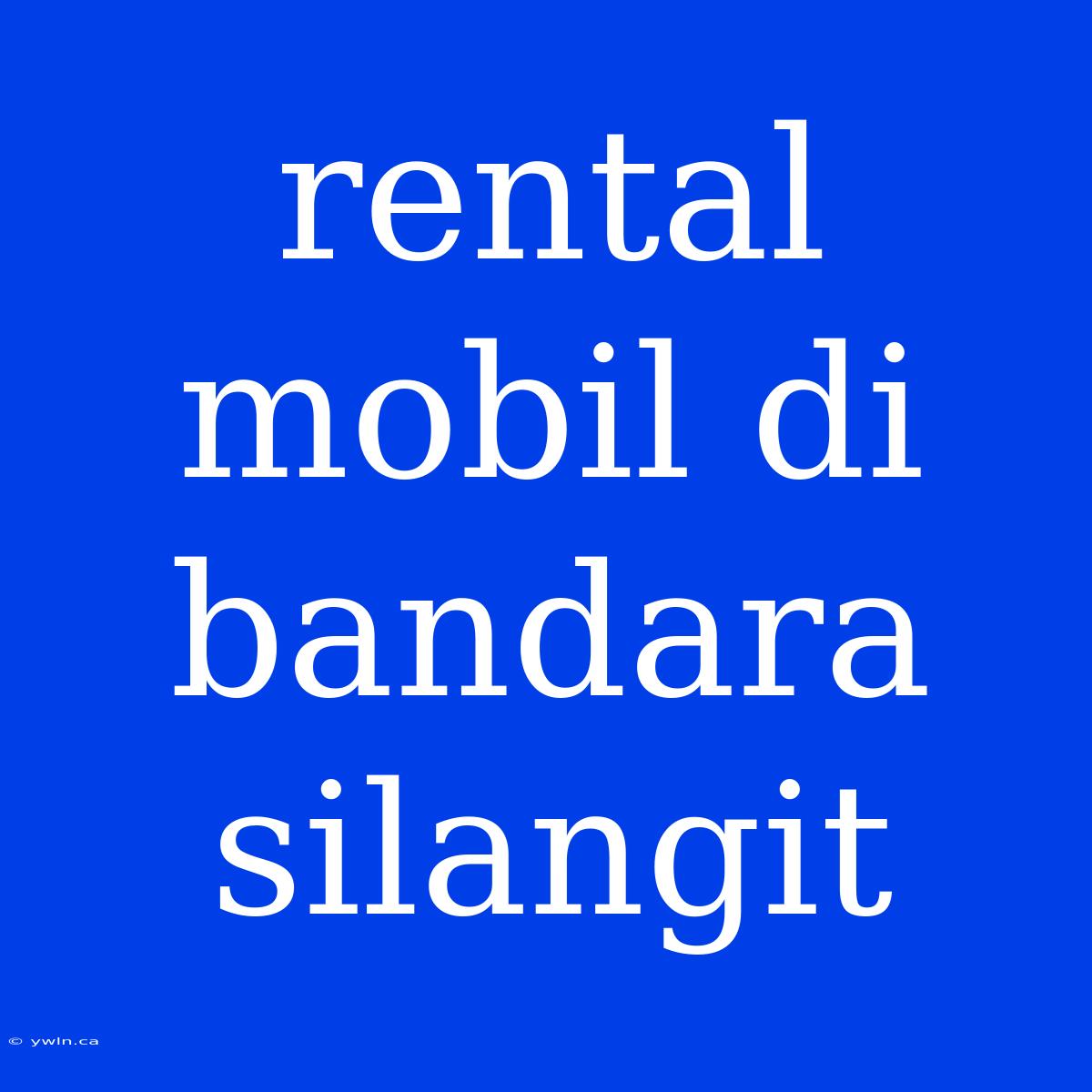 Rental Mobil Di Bandara Silangit