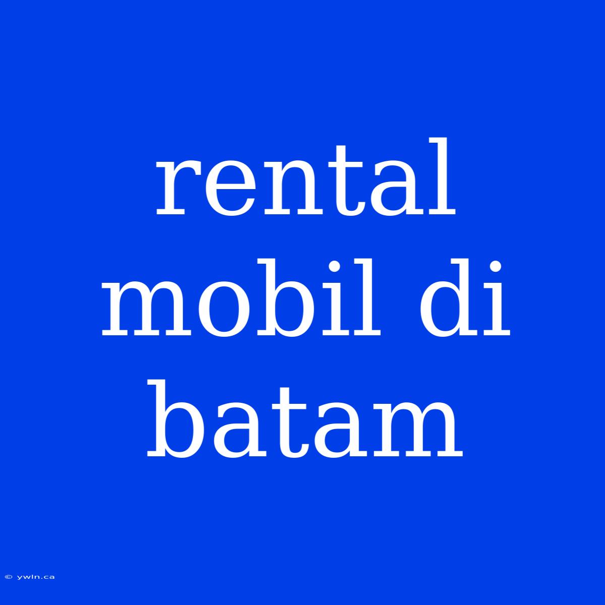 Rental Mobil Di Batam