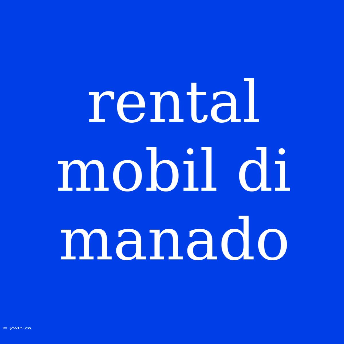 Rental Mobil Di Manado