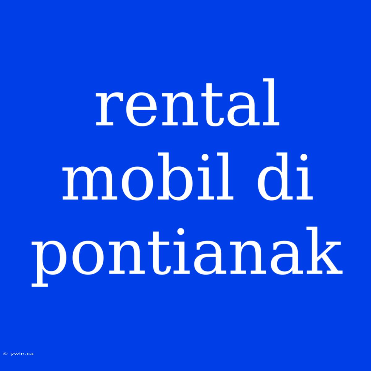 Rental Mobil Di Pontianak