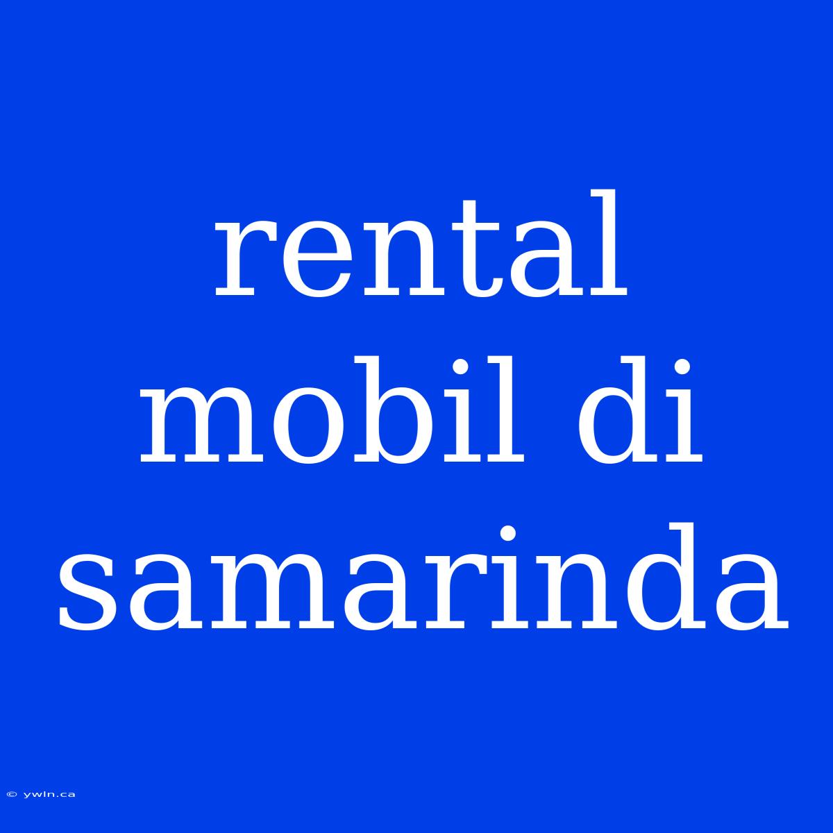 Rental Mobil Di Samarinda