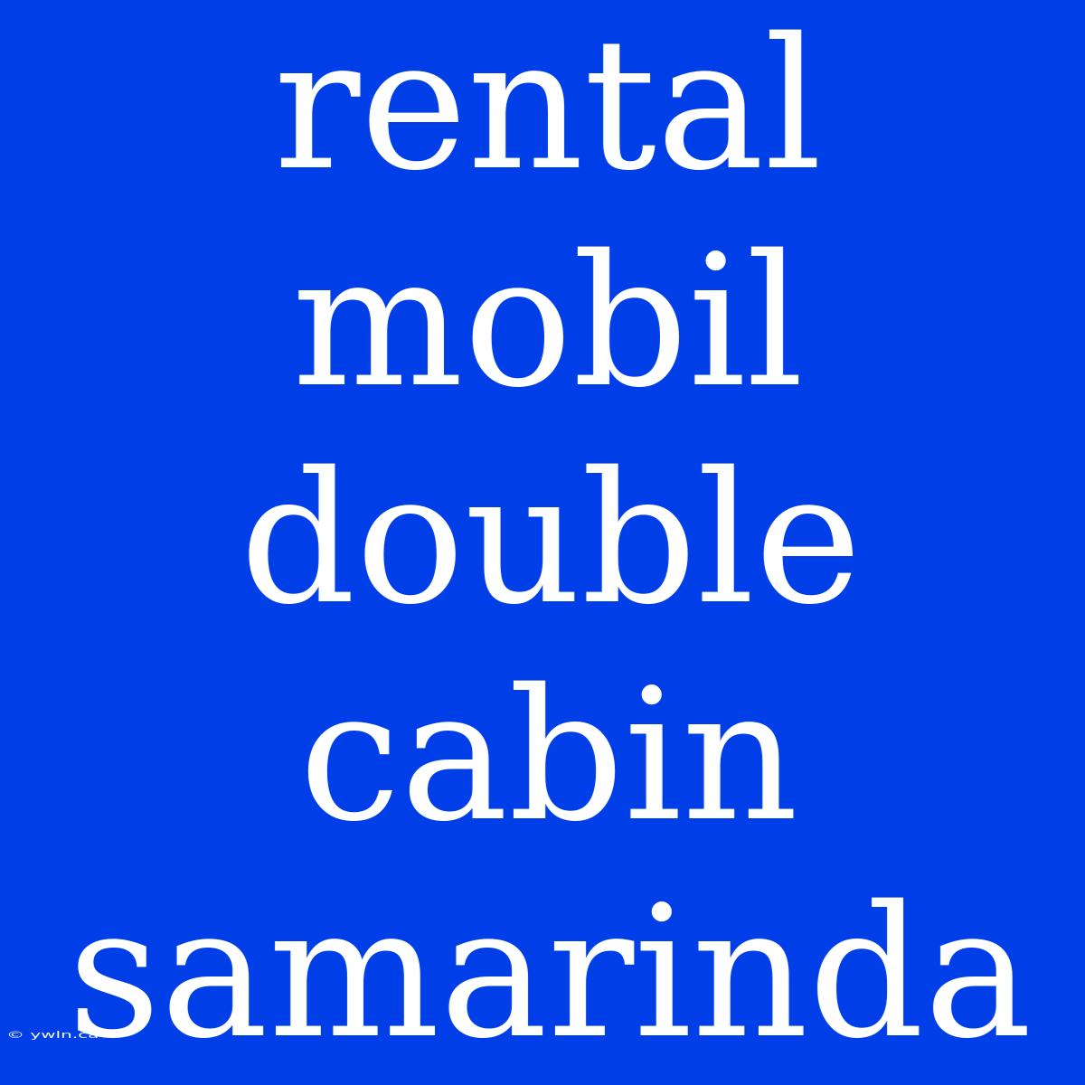 Rental Mobil Double Cabin Samarinda