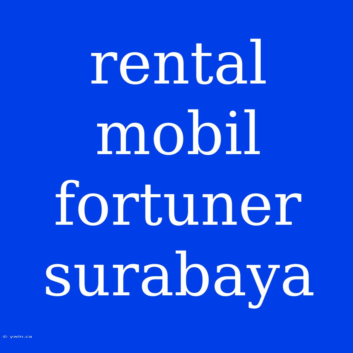 Rental Mobil Fortuner Surabaya