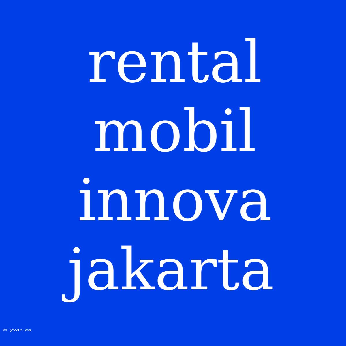 Rental Mobil Innova Jakarta