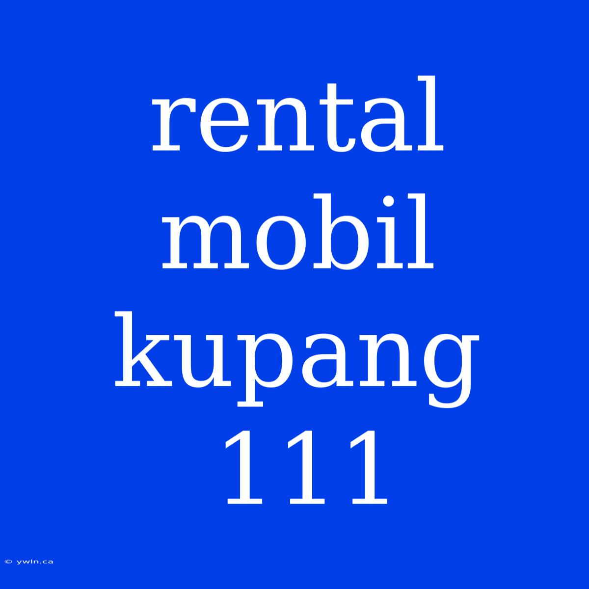 Rental Mobil Kupang 111