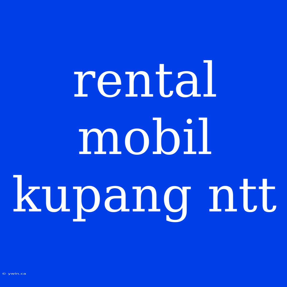 Rental Mobil Kupang Ntt