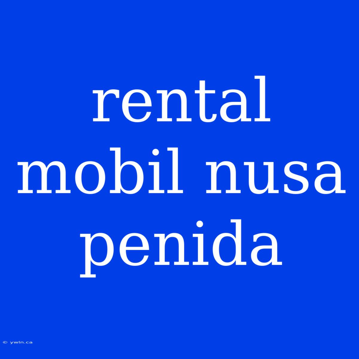 Rental Mobil Nusa Penida