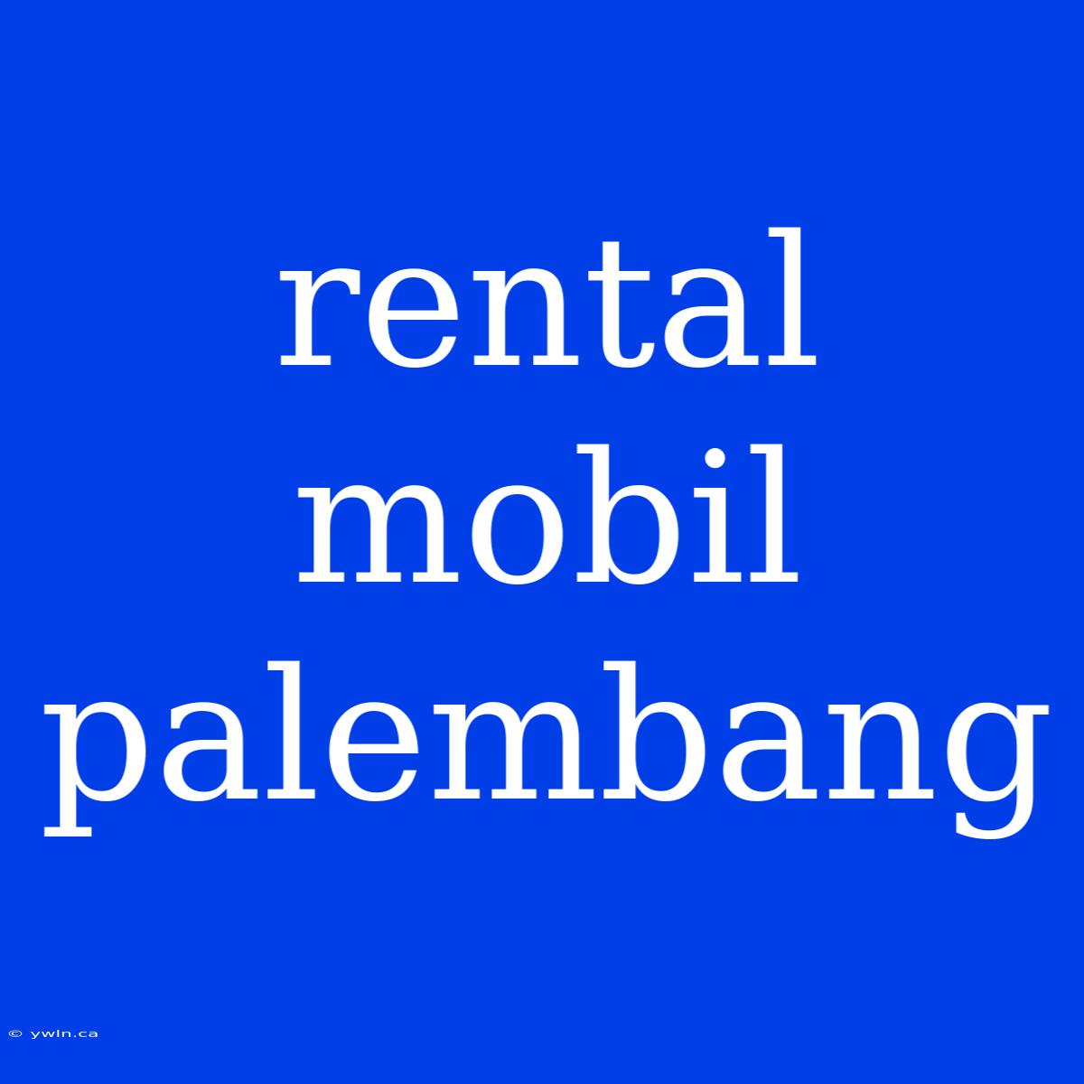 Rental Mobil Palembang