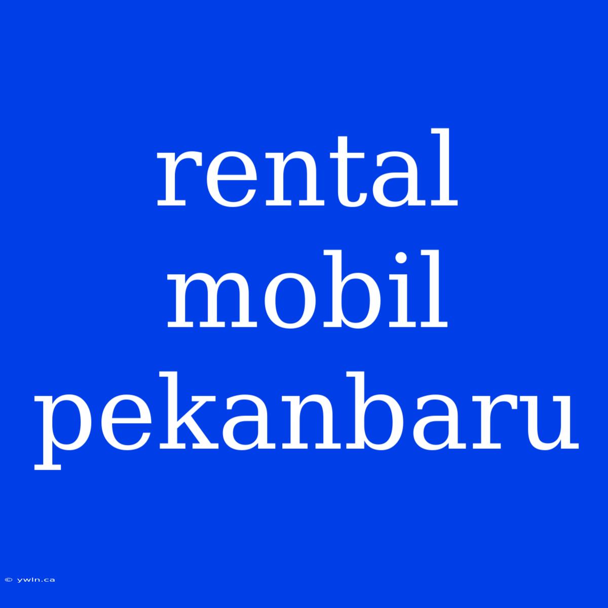 Rental Mobil Pekanbaru