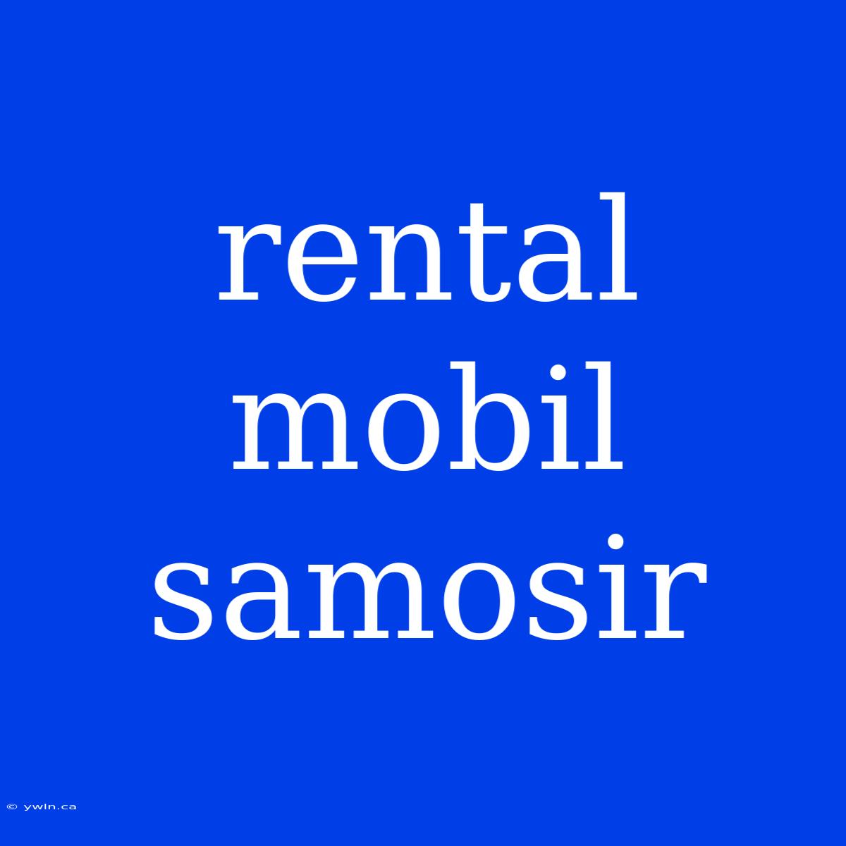 Rental Mobil Samosir