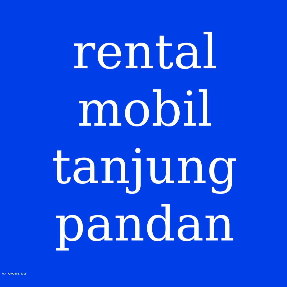 Rental Mobil Tanjung Pandan