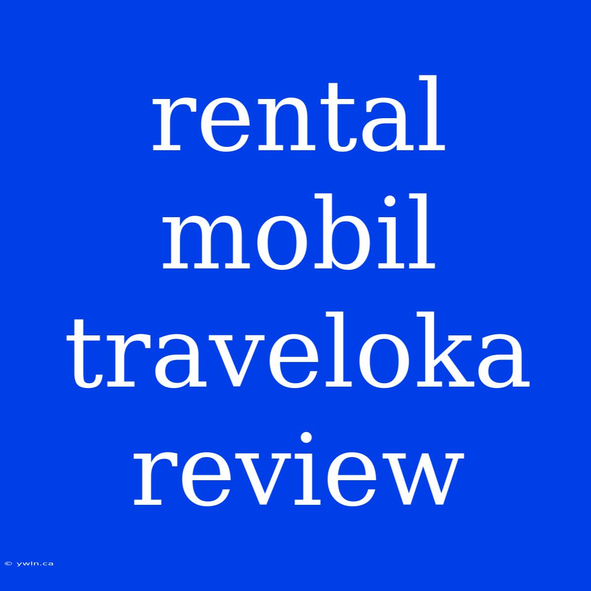 Rental Mobil Traveloka Review