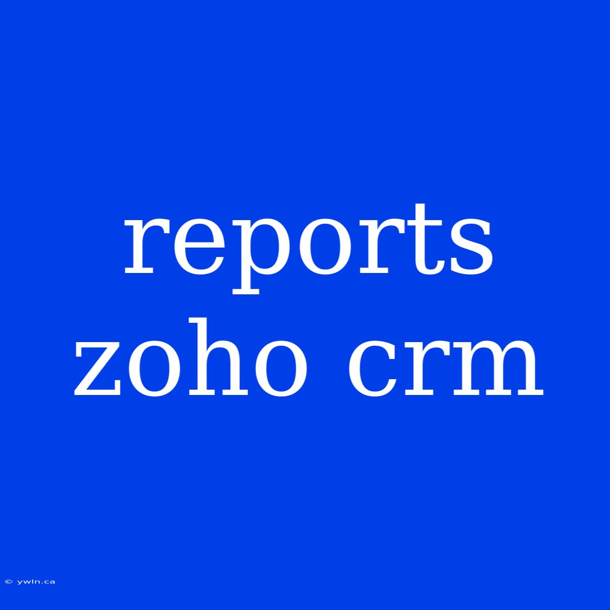 Reports Zoho Crm