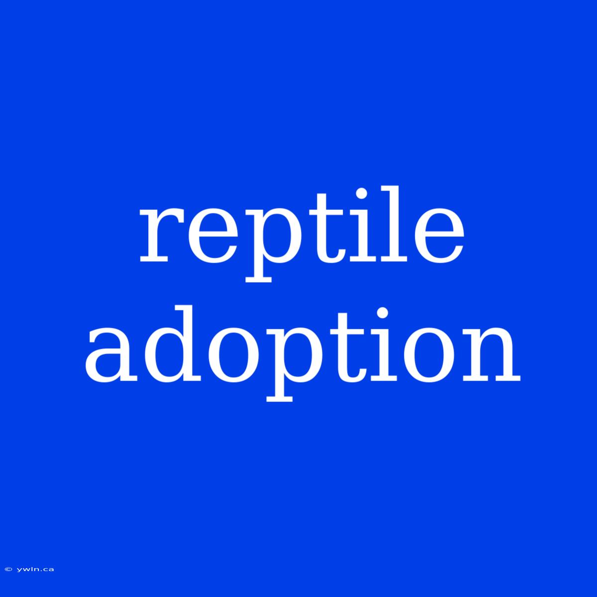 Reptile Adoption