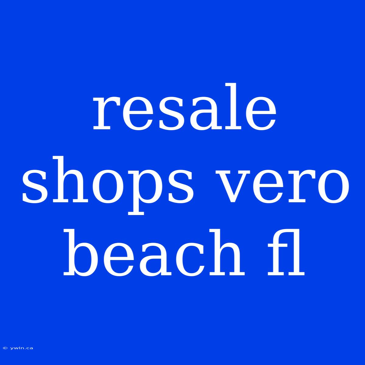 Resale Shops Vero Beach Fl