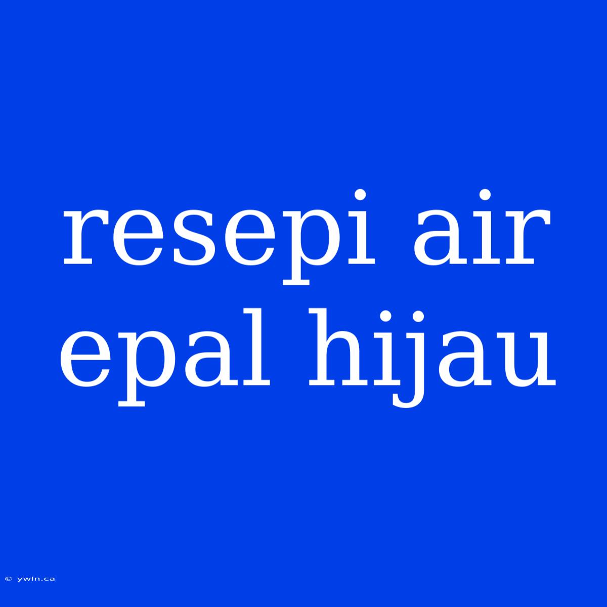 Resepi Air Epal Hijau