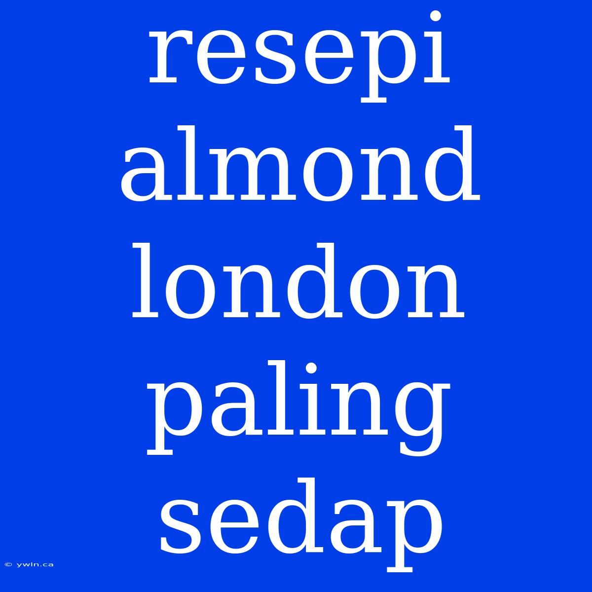 Resepi Almond London Paling Sedap