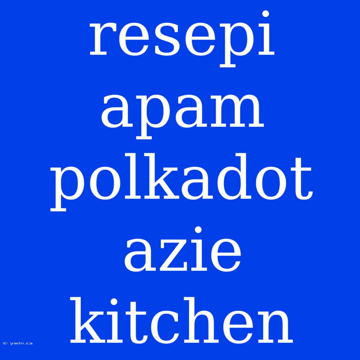 Resepi Apam Polkadot Azie Kitchen