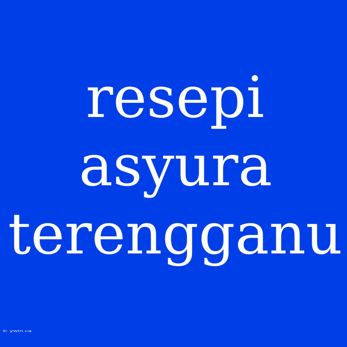 Resepi Asyura Terengganu