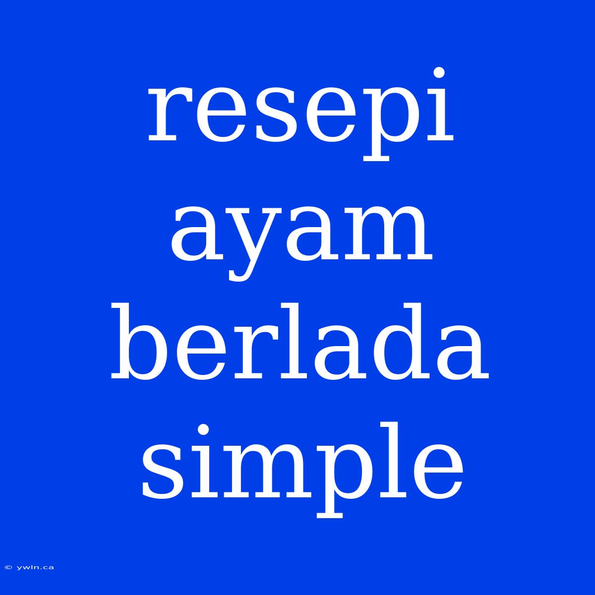 Resepi Ayam Berlada Simple