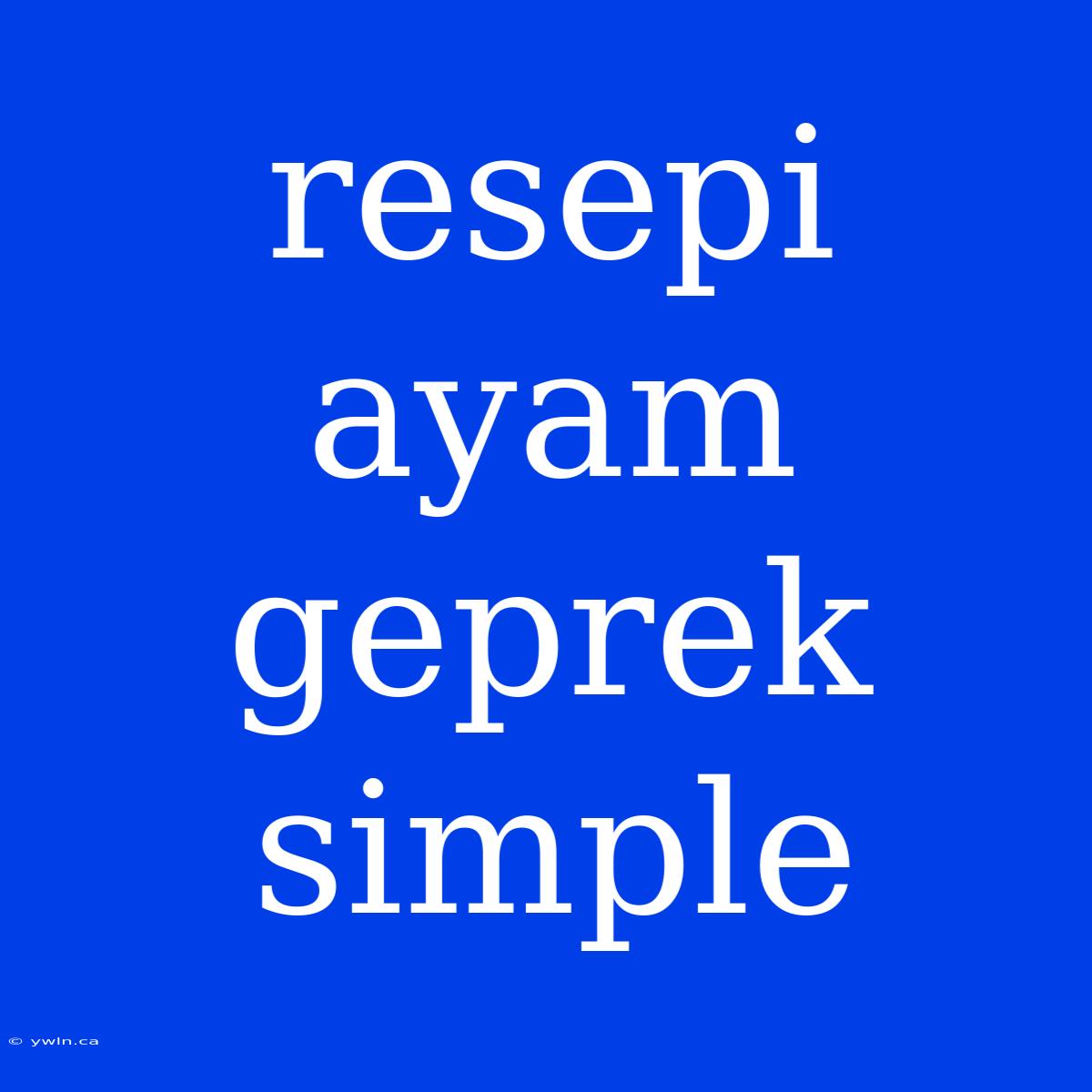 Resepi Ayam Geprek Simple