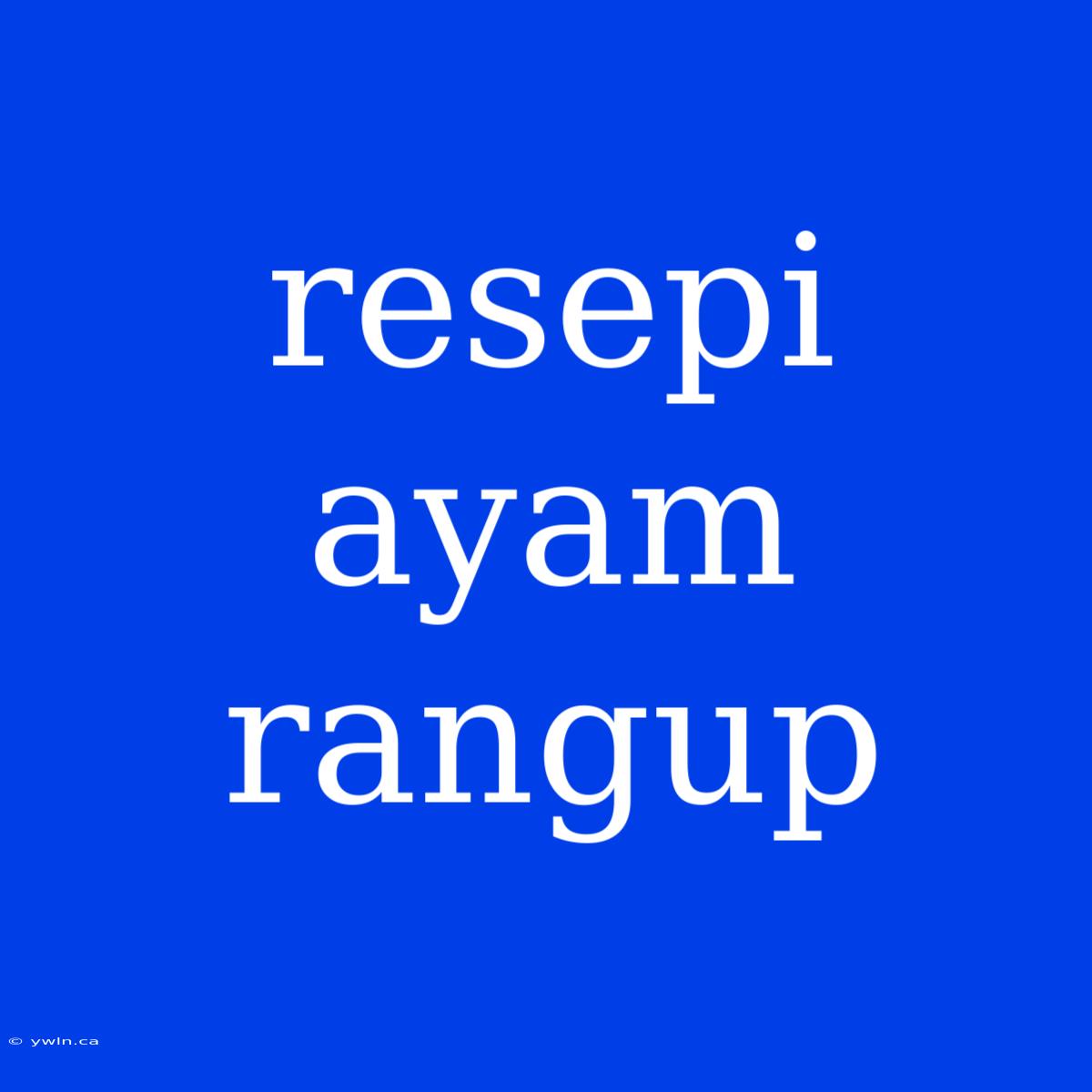 Resepi Ayam Rangup