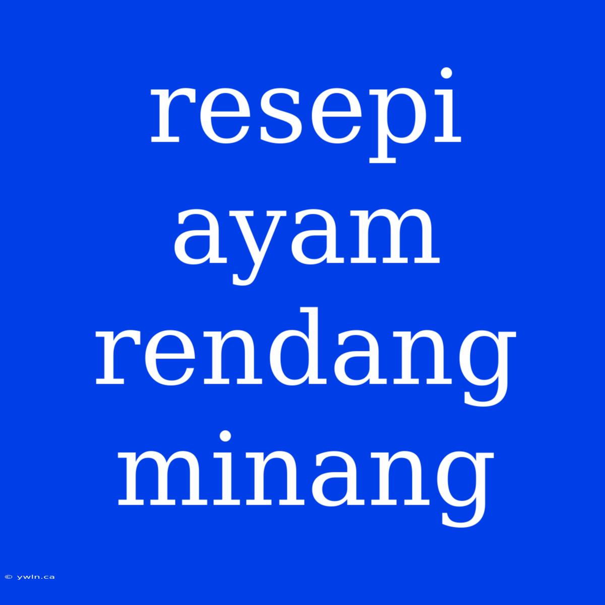 Resepi Ayam Rendang Minang