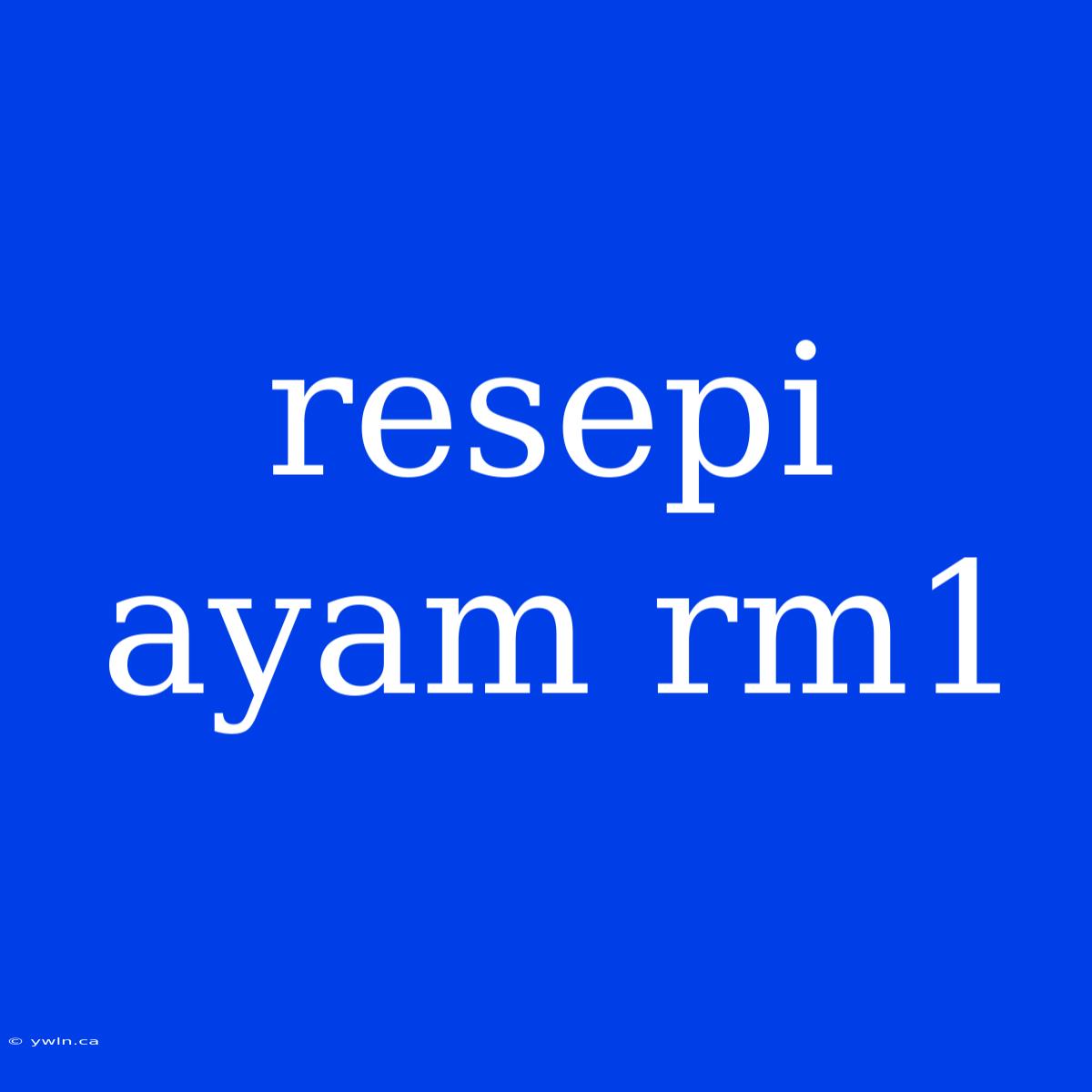 Resepi Ayam Rm1