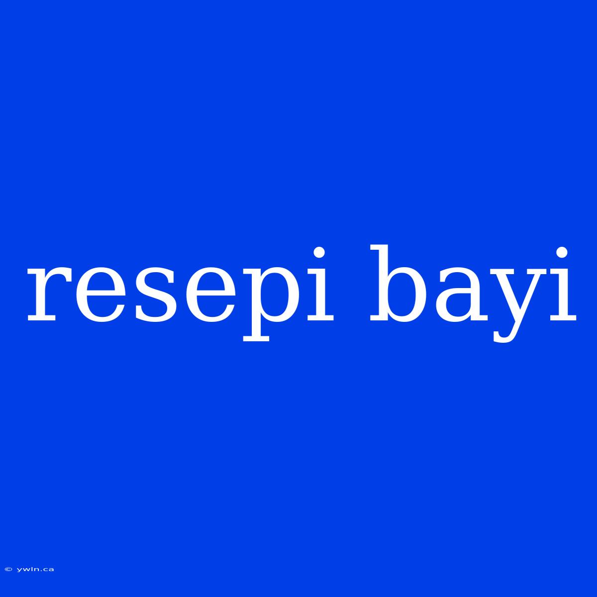 Resepi Bayi