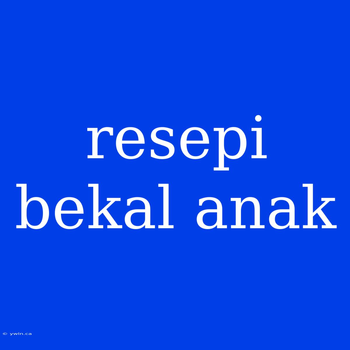 Resepi Bekal Anak