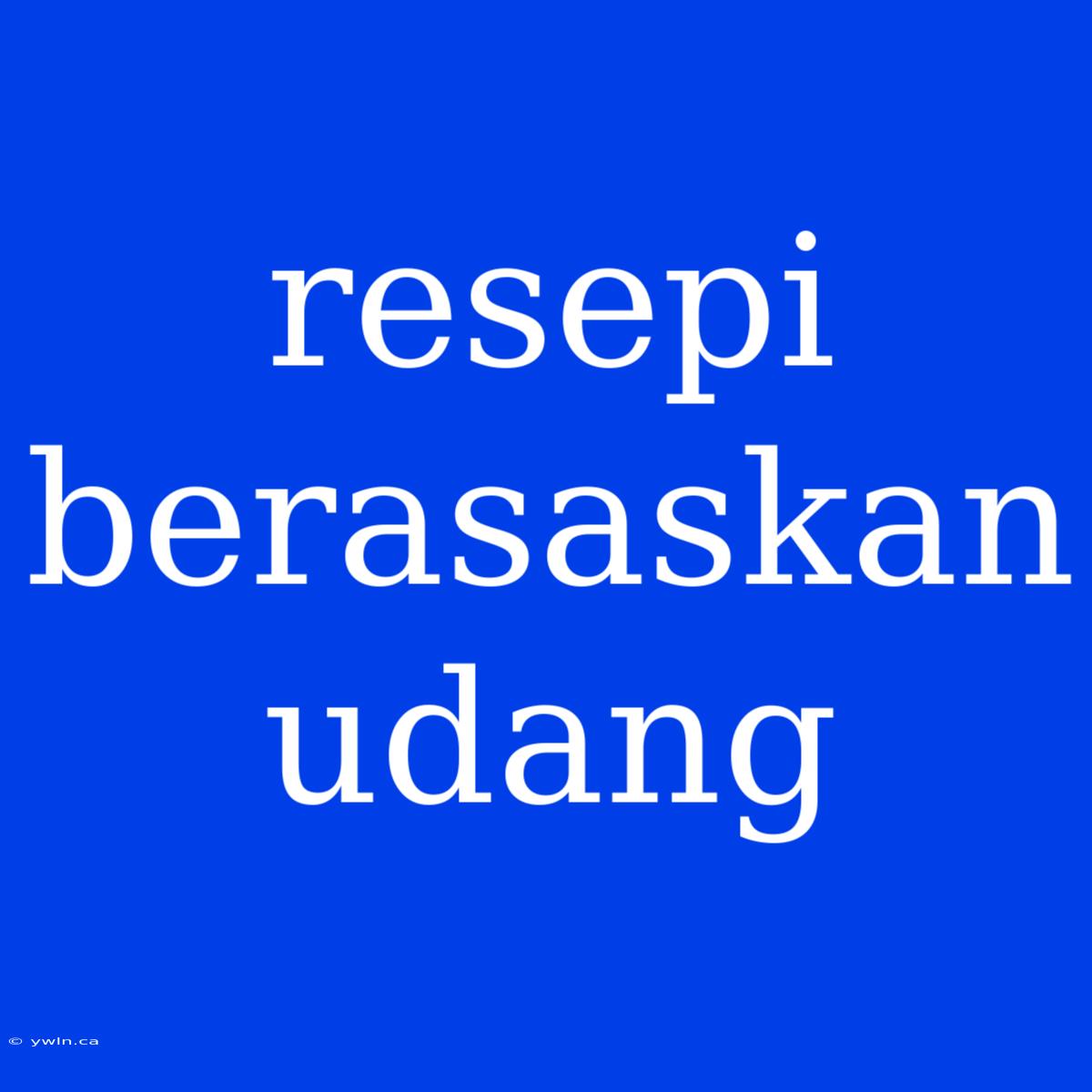 Resepi Berasaskan Udang